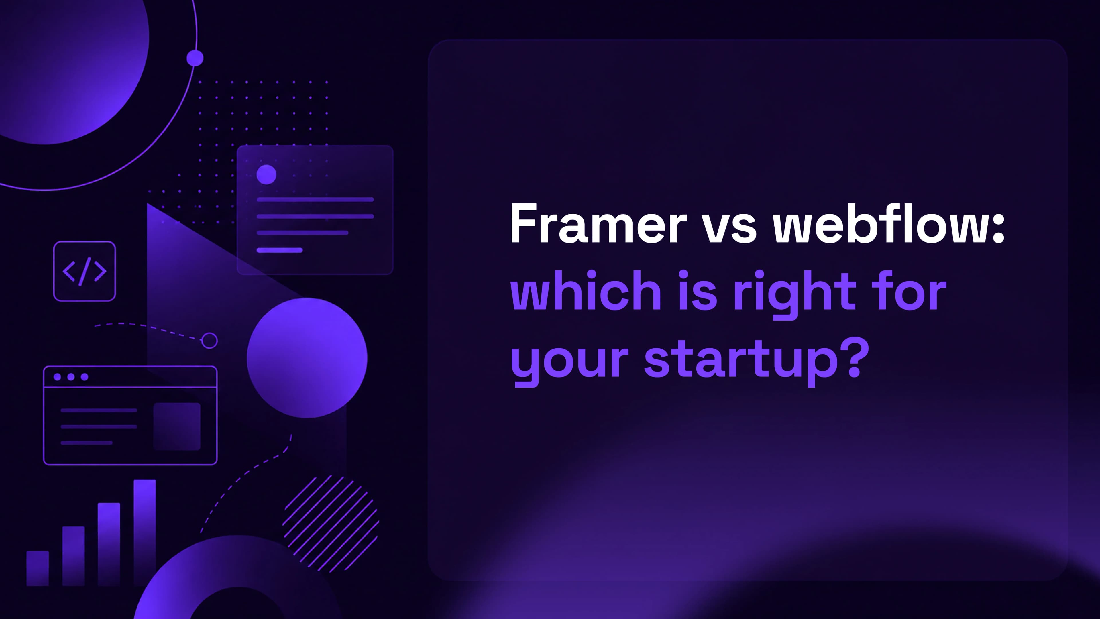 Framer vs Webflow: Which Is Right for Your Startup?