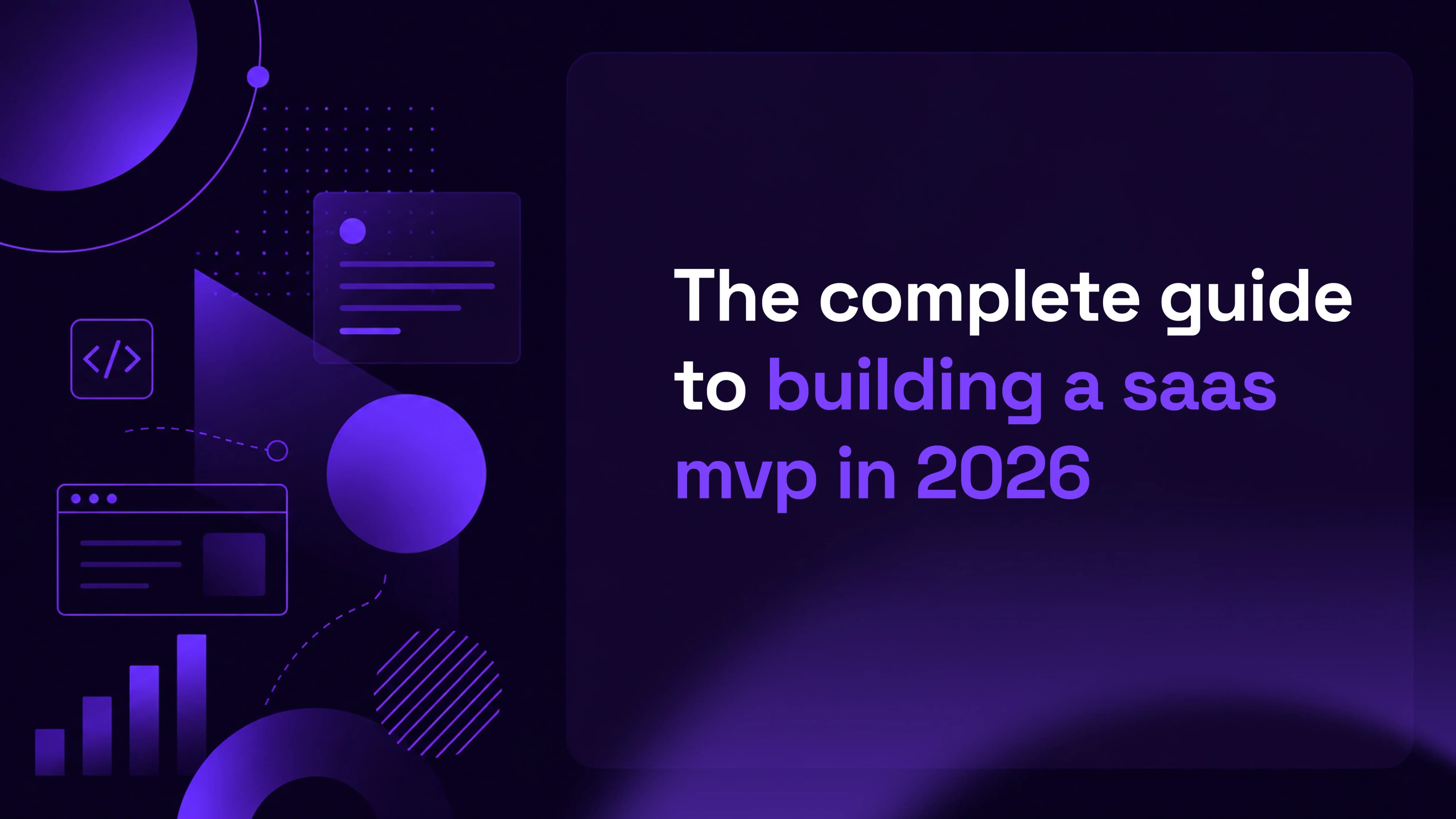 The Complete Guide to Building a SaaS MVP in 2026