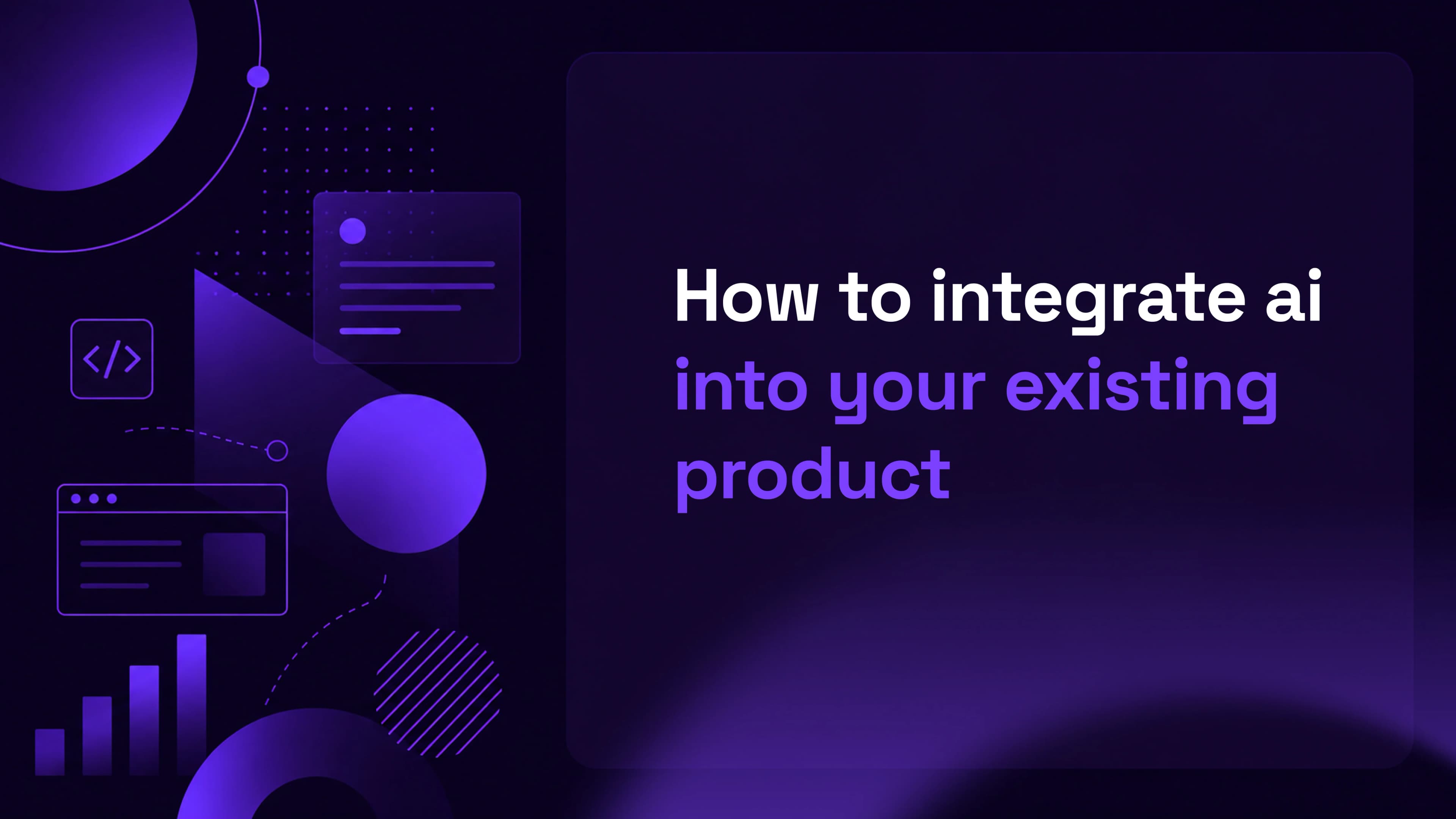 How to Integrate AI Into Your Existing Product