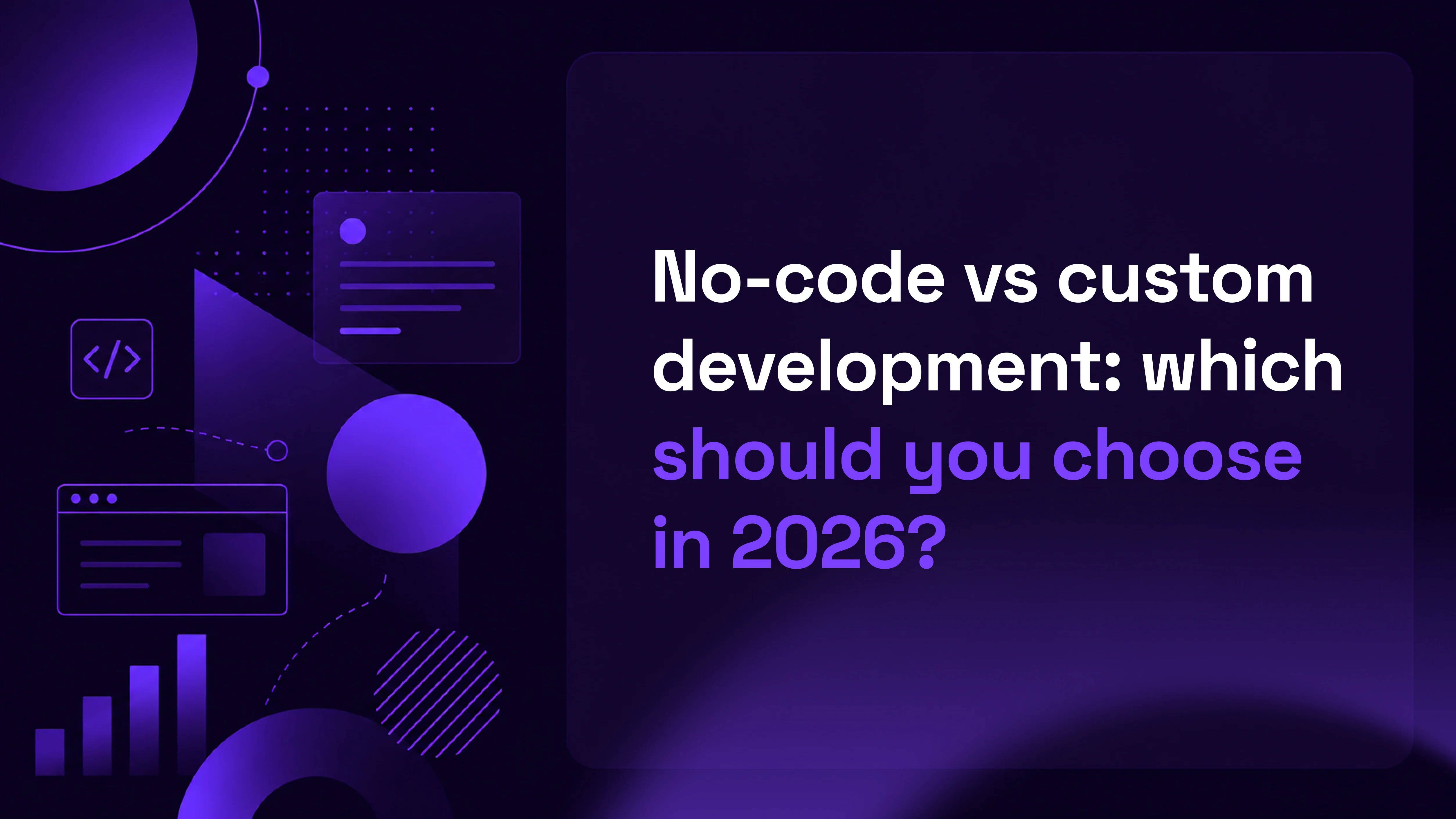 No-Code vs Custom Development: Which Should You Choose in 2026 ...